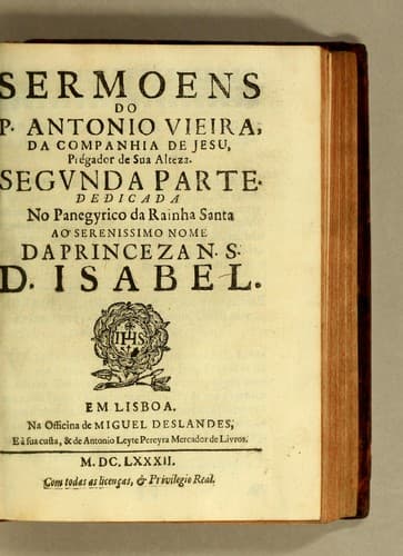 Sermoens do P. Antonio Vieira, da Companhia de Iesu, Prégador de Sua Alteza. Segunda parte