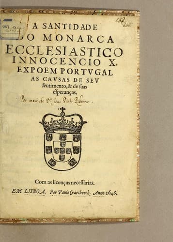 A santidade do monarca ecclesiastico Innocencio X. expoem Portugal as causas de seu sentimento, & de suas esperanças
