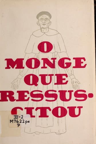 O monge que ressuscitou: um conto verdadeiro da Ame rica do Sul
