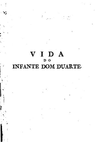 Vida do infante Dom Duarte pelo mestre André de Rezende: mandada publicar pela Academia real das sciencias de Lisboa ...