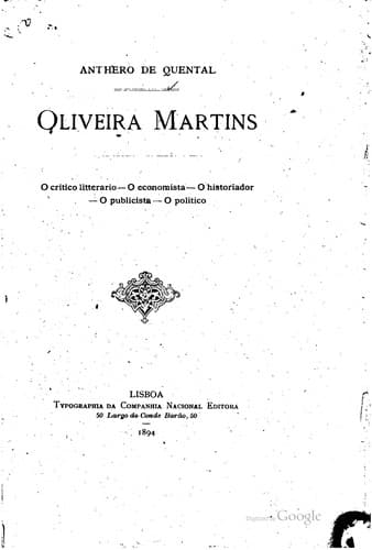 Oliveira Martins: o critico litterario, o economista, o historiador, o publicista, o politico.