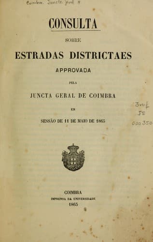 Consulta sobre estradas districtaes approvada pela Juncta Geral de Coimbra em sessão de 11 de Maio de 1865