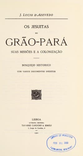 Os Jesuitas no Gra o-Para  suas Misso es e a Colonizac ʹa o: bosquejo historico