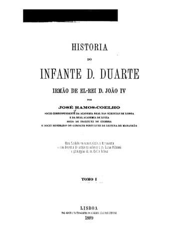 Historia do infante D. Duarte: irmão de el-rei D. João IV : Obra fundada em numerosissimos documentos e com desenhos do architecto milanez o Sr. Lucas Beltrami e phototypias do Sr. Carlos Relvas ...