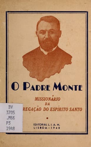 O Padre Monte: missiona rio da Congregac ʹa o do Espi ritu Santo