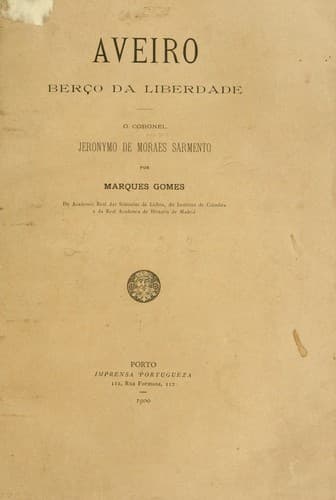 Aveiro: berço da liberdade ; o coronel Jeronymo de Moraes Sarmento