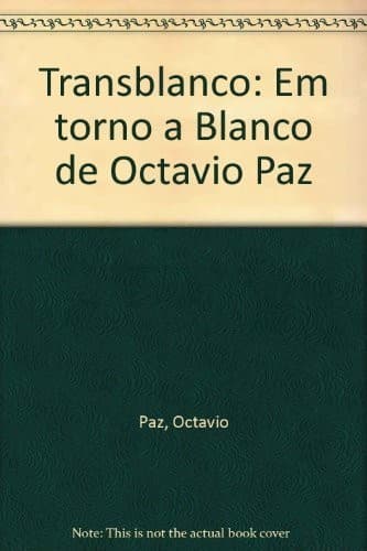 Transblanco: em torno a Blanco de Octavio Paz